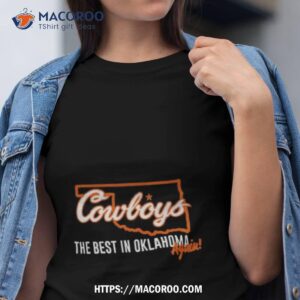 Oklahoma State Cowboys The Best In Oklahoma Again Shirt