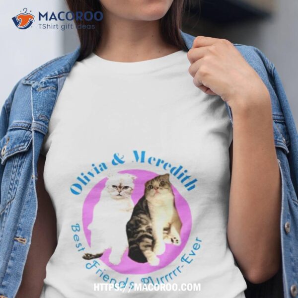 Olivia And Meredith Best Friends Purr Ever Shirt