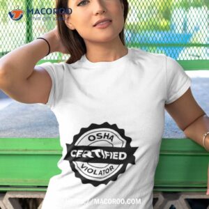 Osha Certified Violator Classic Shirt 3 Osha Certified Violator Classic Tshirt 1