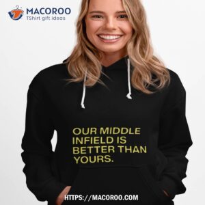 Our Middle Infield Is Better Than Yours T Shirt