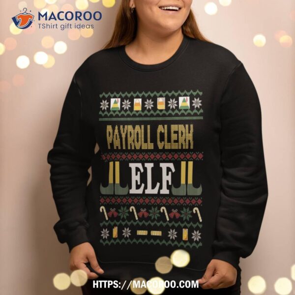 Payroll Clerk Elf Funny Christmas Gift Sweatshirt