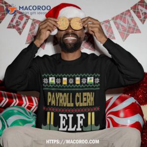 payroll clerk elf funny christmas gift sweatshirt sweatshirt 3