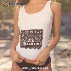 peso pluma nueva vida shirt tank top 1