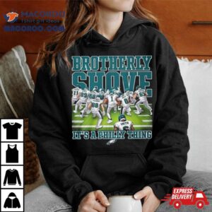 Philadelphia Eagles Brotherly Shove It S A Philly Thing Tshirt