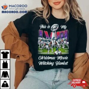 Philadelphia Eagles This Is My Christmas Movie And Watching Nfl Team Tshirt