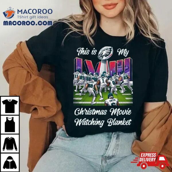 Philadelphia Eagles This Is My Christmas Movie And Watching Nfl Team T Shirt