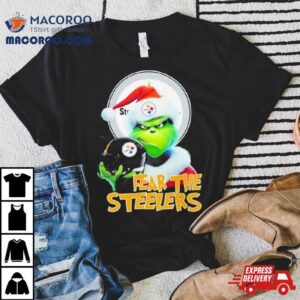 Pittsburgh Steelers Grinch Fear The Christmas Tshirt