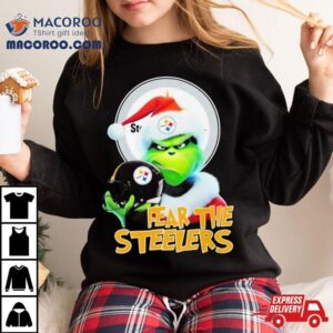 Pittsburgh Steelers Grinch Fear The Christmas Tshirt