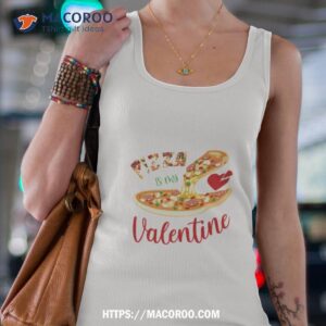 Pizza Is My Valentine Funny Tank Top 4