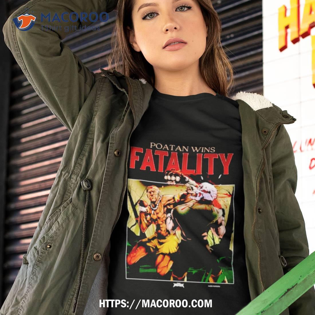 Poatan Wins Fatality Shirt Poatan Wins Fatality Shirt