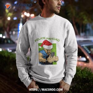 Police Navidad Christmas T Feliz Navidad Sweatshirt