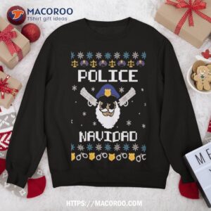 police navidad ugly christmas sweater funny policeman x mas sweatshirt sweatshirt