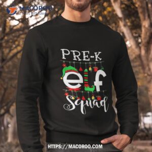 pre k teacher elf squad christmas shirt sweatshirt