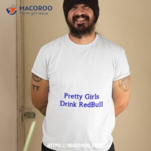 Pretty Girls Drink Redbull Shirt