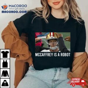 Proof Christian Mccaffrey Is A Robot Tshirt