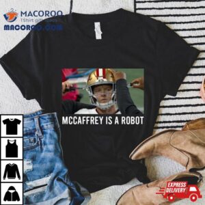 Proof Christian Mccaffrey Is A Robot Tshirt