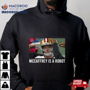 Proof Christian Mccaffrey Is A Robot Tshirt