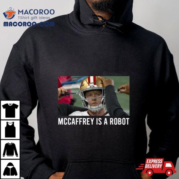 Proof Christian Mccaffrey Is A Robot T Shirt