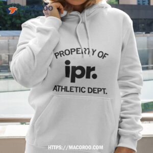 Property Of Ipr Athletic Dept Shirt