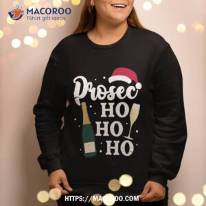 prosec ho funny presecco christmas vacation sweatshirt sweatshirt 2