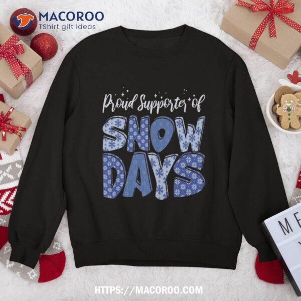 Proud Supporter Of Snow Days Teacher Christmas Sweatshirt