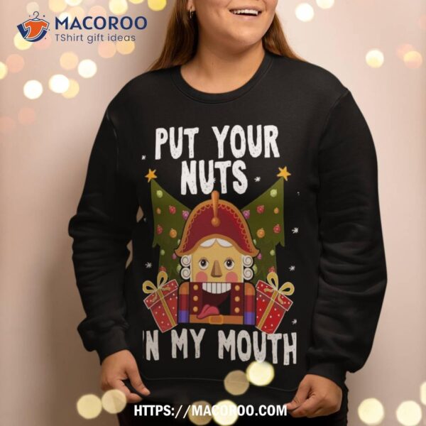 Put Your Nuts In My Mouth – Funny Gay Christmas Sweatshirt