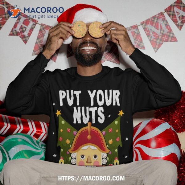 Put Your Nuts In My Mouth – Funny Gay Christmas Sweatshirt