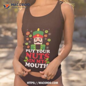 Put Your Nuts In My Mouth Shirt