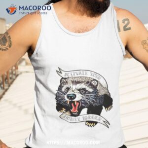 raccoon activate your honey badger shirt tank top 3