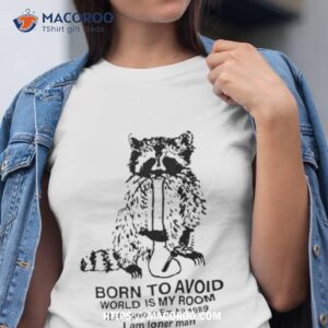 Raccoon Canabis Born To Avoid World Is My Room Shirt