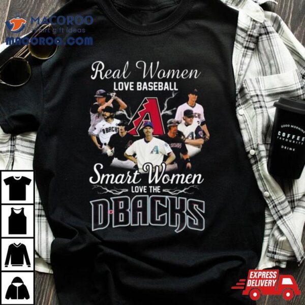 Real Women Love Baseball Smart Women Love The Arizona Diamondbacks Mlb Vintage T Shirt