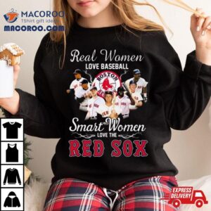 Real Women Love Baseball Smart Women Love The Boston Red Sox Players Tshirt