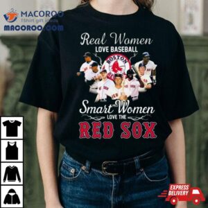 Real Women Love Baseball Smart Women Love The Boston Red Sox Players Tshirt