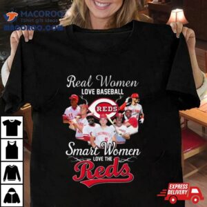 Real Women Love Baseball Smart Women Love The Cincinnati Reds Players 2023 Shirt