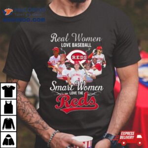 Real Women Love Baseball Smart Women Love The Cincinnati Reds Players Tshirt