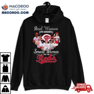 Real Women Love Baseball Smart Women Love The Cincinnati Reds Players Tshirt