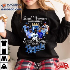 Real Women Love Baseball Smart Women Love The Kansas City Royals Players Tshirt