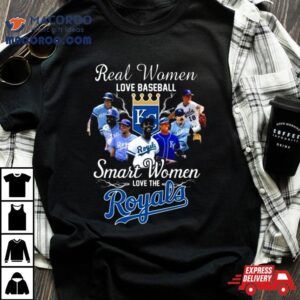 Real Women Love Baseball Smart Women Love The Kansas City Royals Players Tshirt