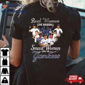 Real Women Love Baseball Smart Women Love The New York Yankees Players Tshirt