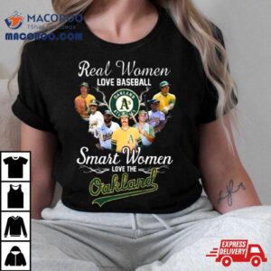 Real Women Love Baseball Smart Women Love The Oakland Athletics Mlb Vintage Tshirt