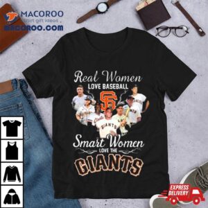Real Women Love Baseball Smart Women Love The San Francisco Giants Players Tshirt