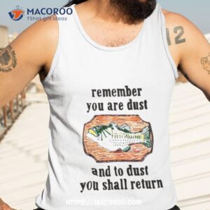 remember you are dust and to dust you shall return shirt tank top 3