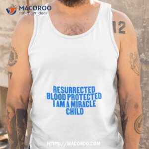 Resurrected Blood Protected I Am A Miracle Child Tank Top