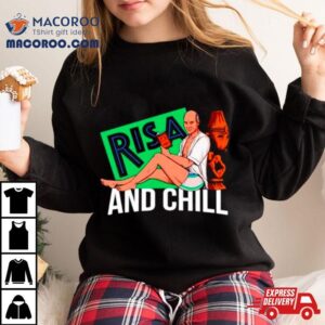 Risa And Chill Shirt