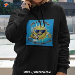 Rise And Shine It S Marijuana Time Hoodie 2