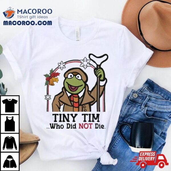 Robin Frog Tiny Tim Who Did Not Die Xmas 2023 T Shirt