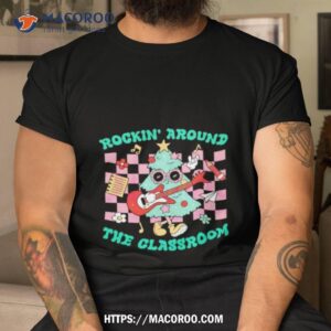 rockin around the classroom christmas tree shirt tshirt