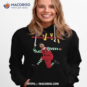 ronaldo mcdonald funny shirt hoodie 1