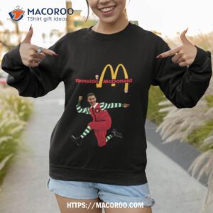 ronaldo mcdonald funny shirt sweatshirt 1