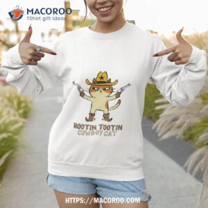 rootin tootin cowboy cat shirt sweatshirt